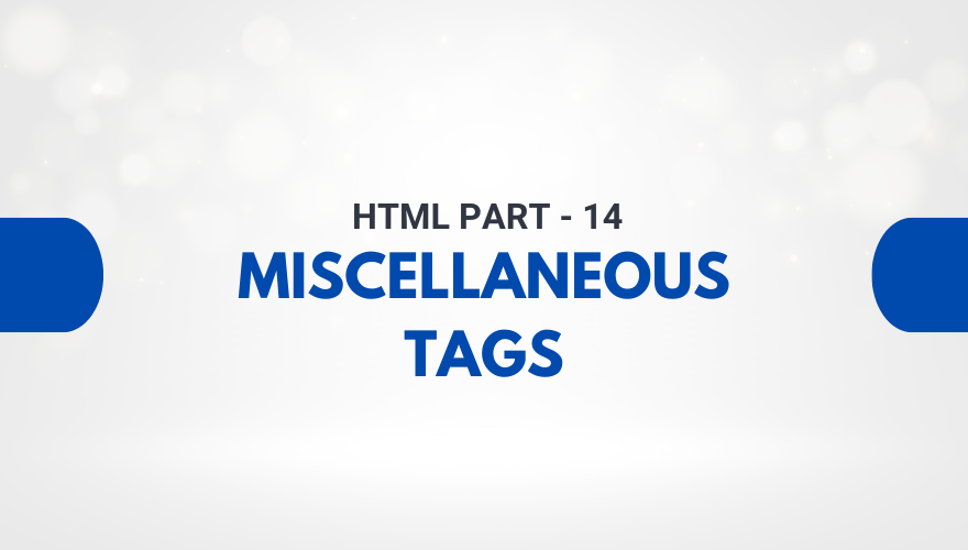 Miscellaneous Tags क्या हैं? महत्वपूर्ण Miscellaneous Tags
