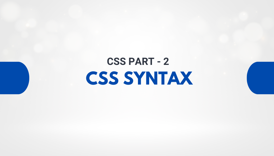 CSS Syntax क्या है? CSS सिंटैक्स की पूरी जानकारी हिंदी में